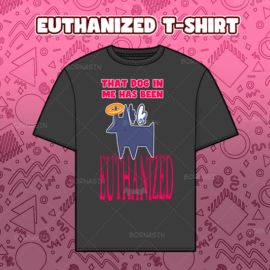 Euthanized T-Shirt