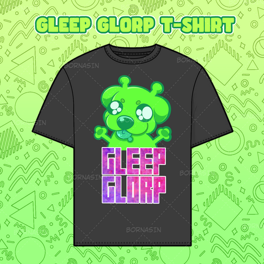 Gleep Glorp T-Shirt